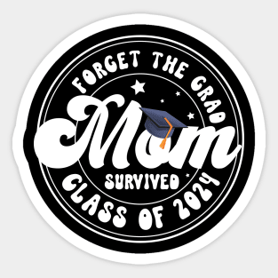 Forget The Grad Mom Survived Class Of 2024 Gift For Women Mother day Sticker